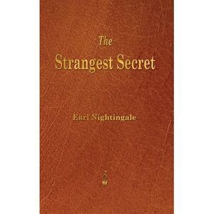 Strangest Secret -- Earl Nightingale